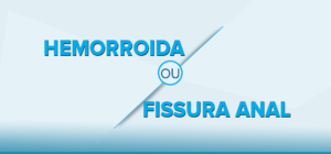 Hemorróida ou fissura anal – Entenda as diferenças e trate!