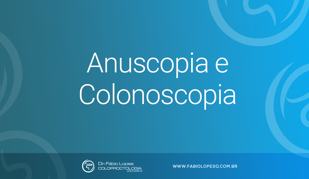 Você sabe qual a diferença entre anuscopia e colonoscopia?